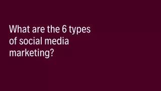 What are the 6 types of social media marketing