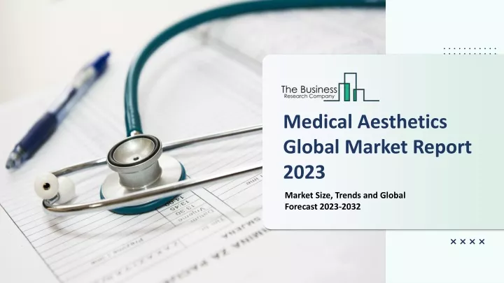 medical aesthetics global market report 2023