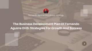 Fernando Aguirre DHS Group Holdings: A Vision for Business Success