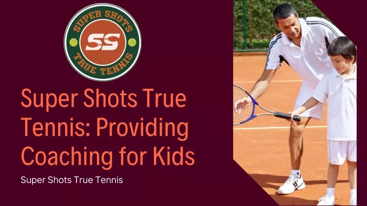 super shots true tennis providing coaching
