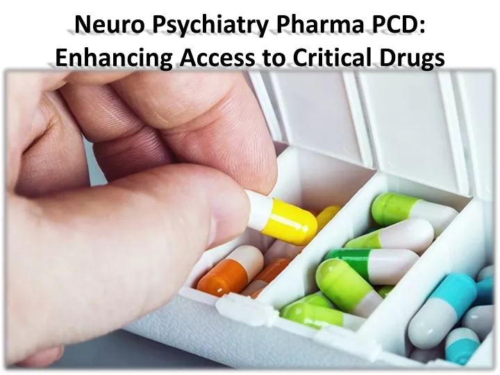 neuro psychiatry pharma pcd enhancing access to critical drugs