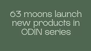 63 moons launch new products in ODIN series