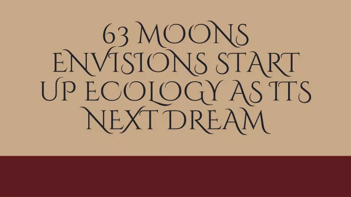 63 moons envisions start up ecology as its next