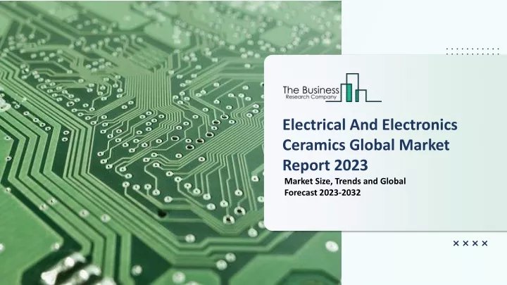 electrical and electronics ceramics global market