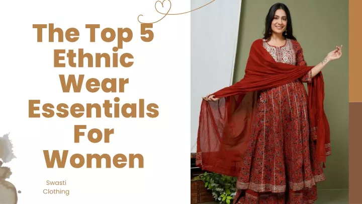 the top 5 ethnic wear essentials for women