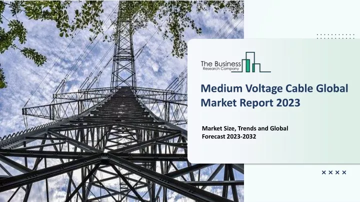 medium voltage cable global market report 2023