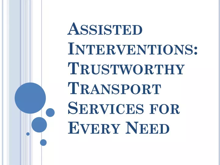 assisted interventions trustworthy transport services for every need