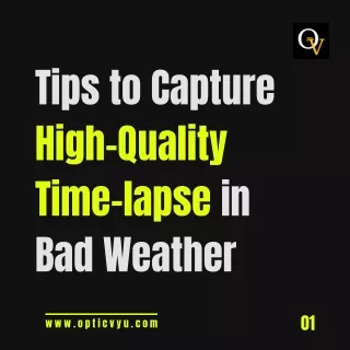 Tips to Capture High-Quality Time-lapse in Bad Weather