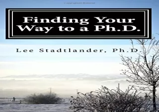 [READ PDF] Finding your way to a Ph.D.: Advice from the dissertation mentor andr