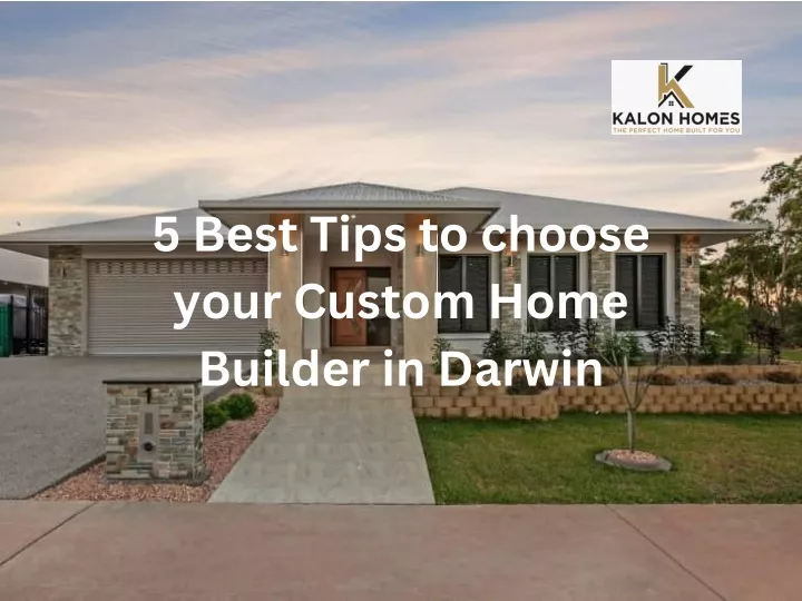 5 best tips to choose your custom home builder