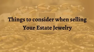 Things to consider when selling Your Estate Jewelry