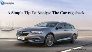 A Simple Tip To Analyse The Car reg check in the UK