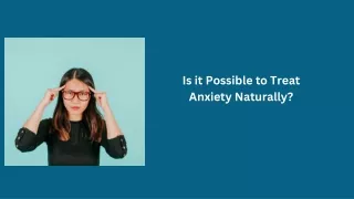 Is it Possible to Treat Anxiety Naturally?