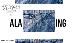 Unleash Your Style with Alanic Clothing's Denim Collection!