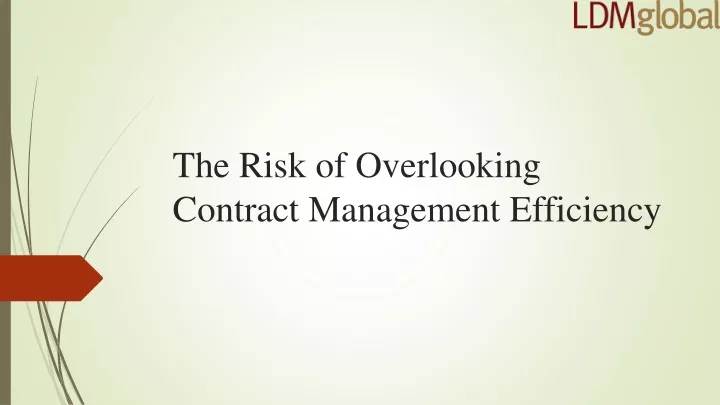 the risk of overlooking contract management efficiency