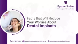 Facts that Will Reduce Your Worries About Dental Implants