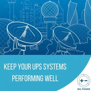 Keep Your UPS Systems Performing Well