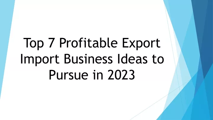 top 7 profitable export import business ideas