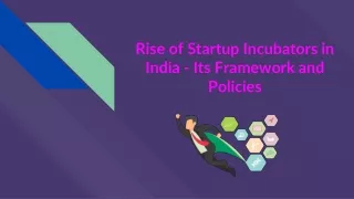 Rise of Startup Incubators in India - Its Framework and Policies