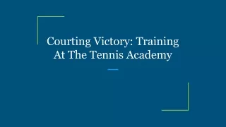 Courting Victory_ Training At The Tennis Academy