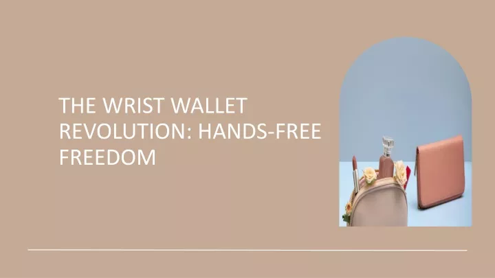 the wrist wallet revolution hands free freedom