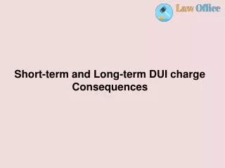 Short-term and Long-term DUI charge Consequences