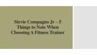 Stevie Compagno Jr – 5 Things to Note When Choosing A Fitness Trainer