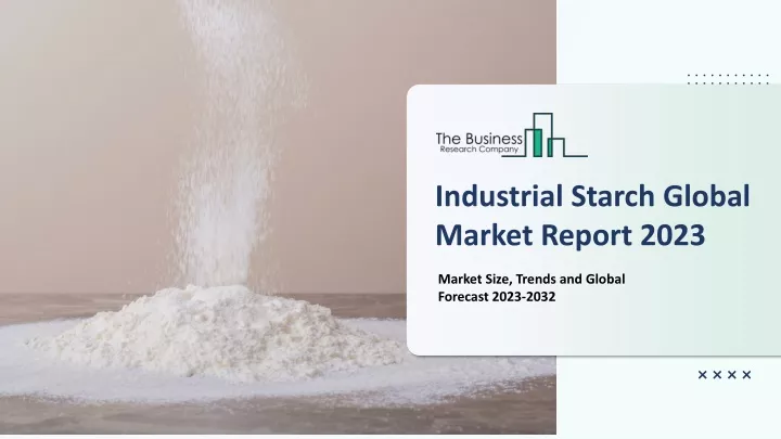 industrial starch global market report 2023