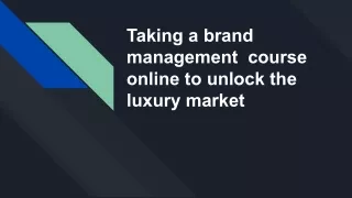 Taking a brand management  course online to unlock the luxury market