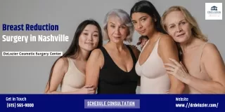 Searching For a Skilled for Breast reduction Surgery in Nashville?