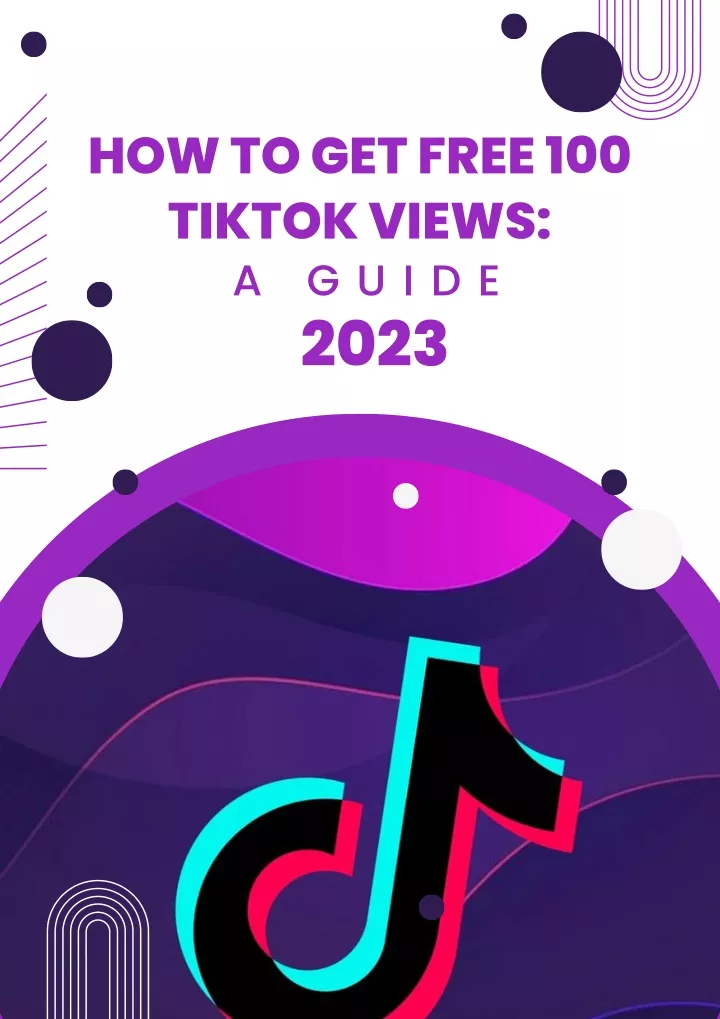 how to get free 100 tiktok views a g u i d e