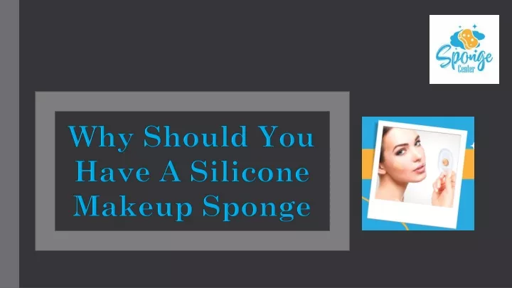 why should you have a silicone makeup sponge