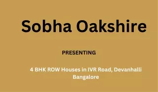 sobha oakshire 4 bhk row houses in ivr road