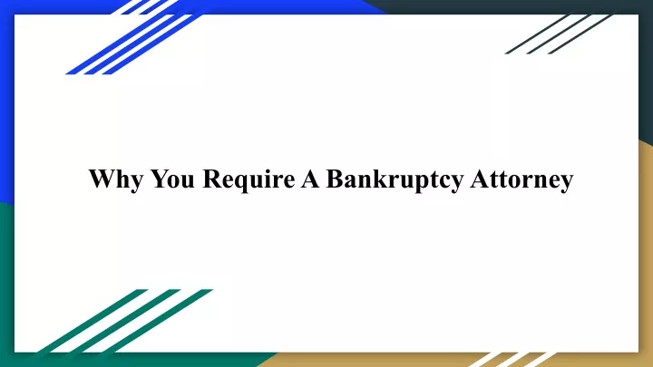 why you require a bankruptcy attorney