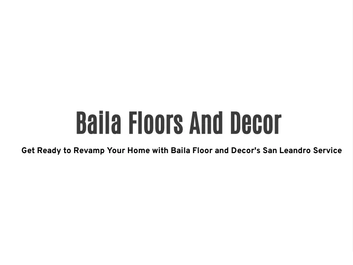 baila floors and decor get ready to revamp your