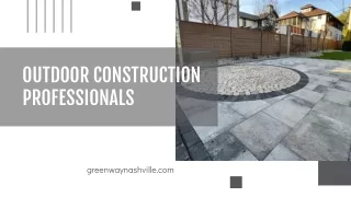 Get Started On Your Hardscape Construction - Greenway Nashville