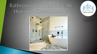 Bathroom Contractors  SK Houston Constructions