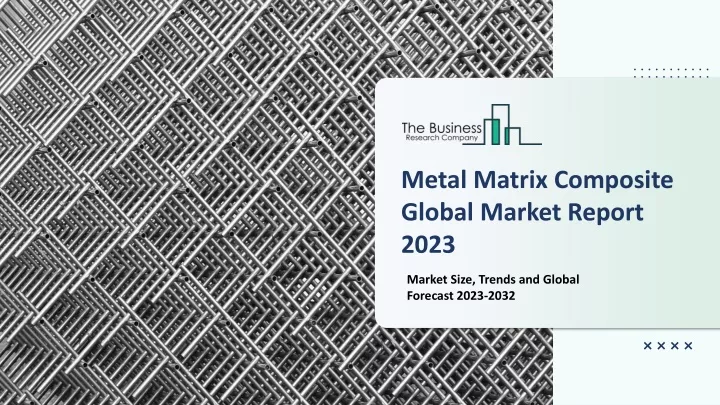 metal matrix composite global market report 2023