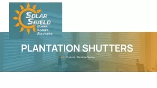 Solar Shield is a leading plantation shutter expert. We have the knowledge, skil