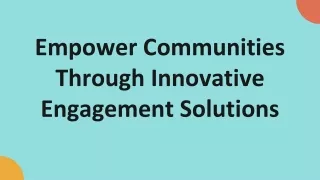empower communities through innovative engagement
