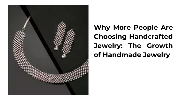 why more people are choosing handcrafted jewelry