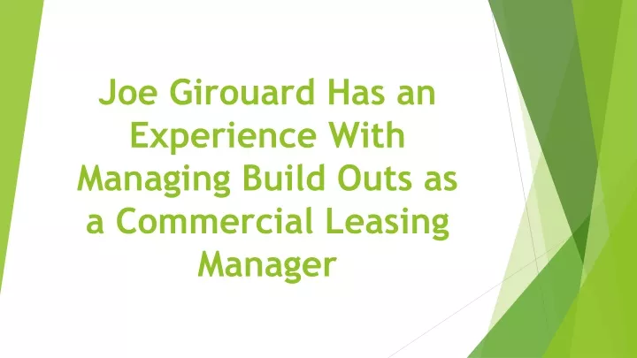 joe girouard has an experience with managing build outs as a commercial leasing manager