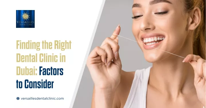 finding the right dental clinic in dubai factors