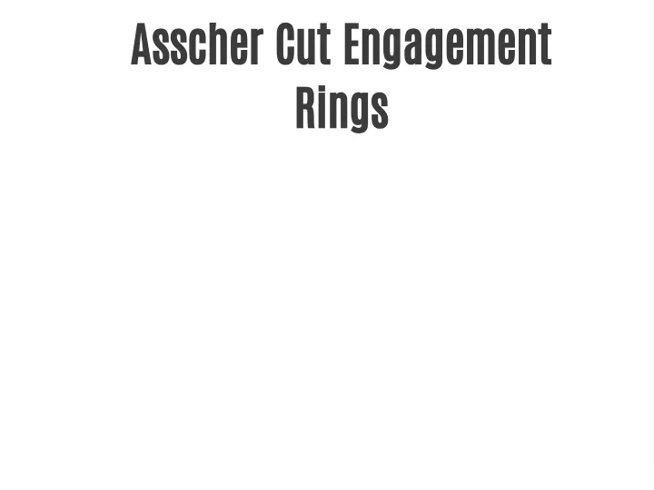 asscher cut engagement rings