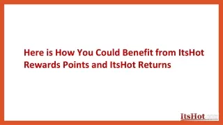 here is how you could benefit from itshot rewards points and itshot returns