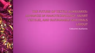 The Future of Textile Auxiliaries: Advances in Nanotechnology, Smart Textiles, a