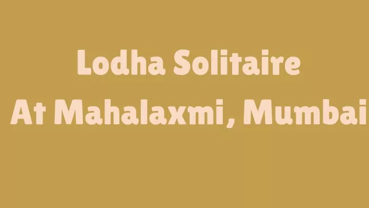 lodha solitaire at mahalaxmi mumbai