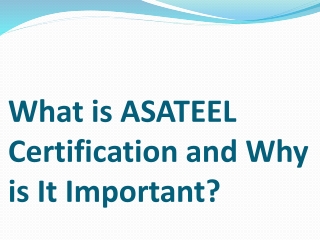 What is ASATEEL certification and why is it important
