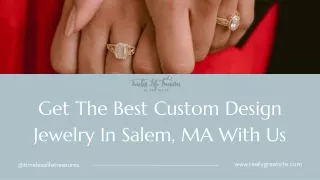 Get The Best Custom Design Jewelry In Salem, MA With Us
