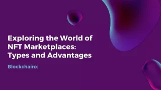 Exploring the World of NFT Marketplaces Types and Advantages